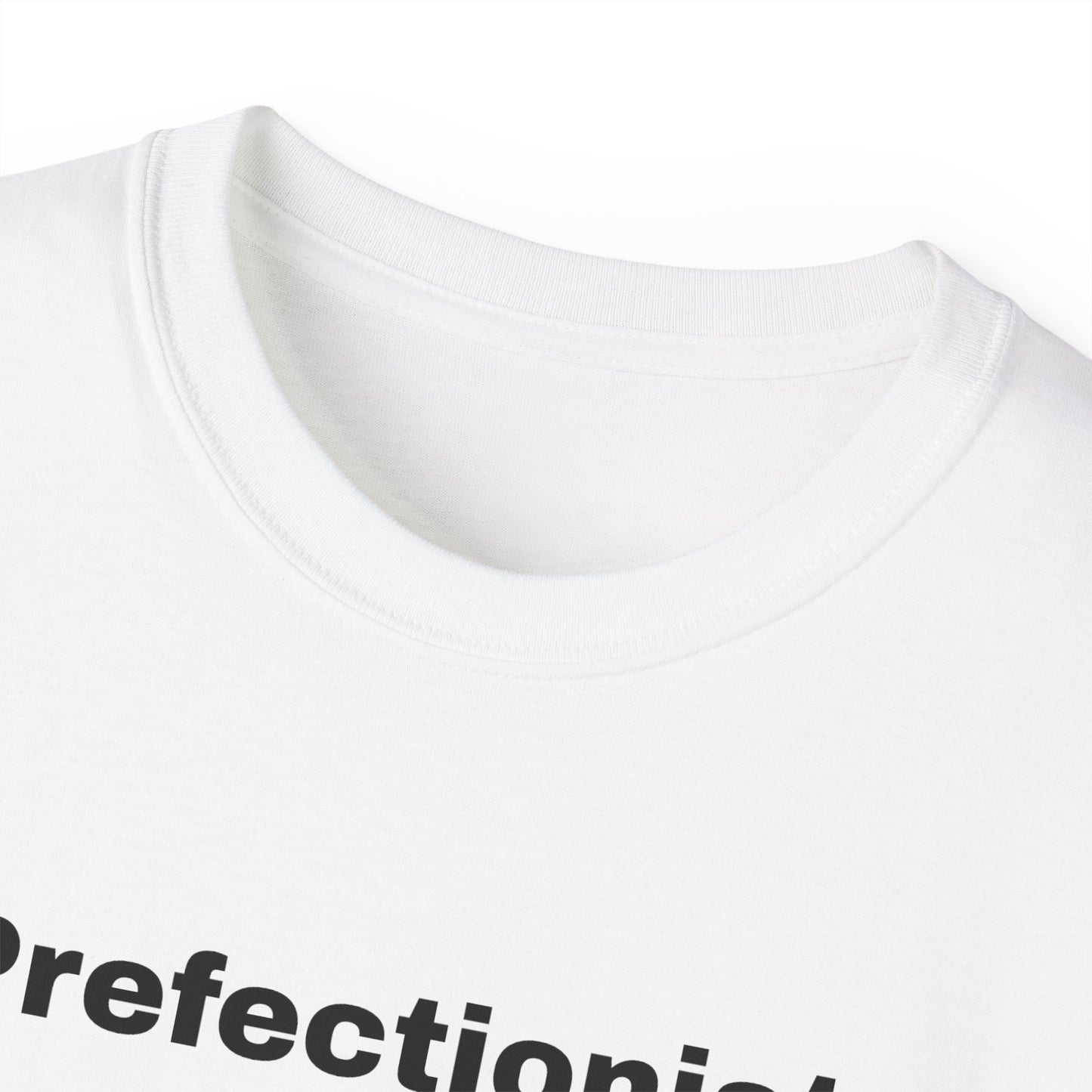 PREFECTIONIST T-Shirt Unisex