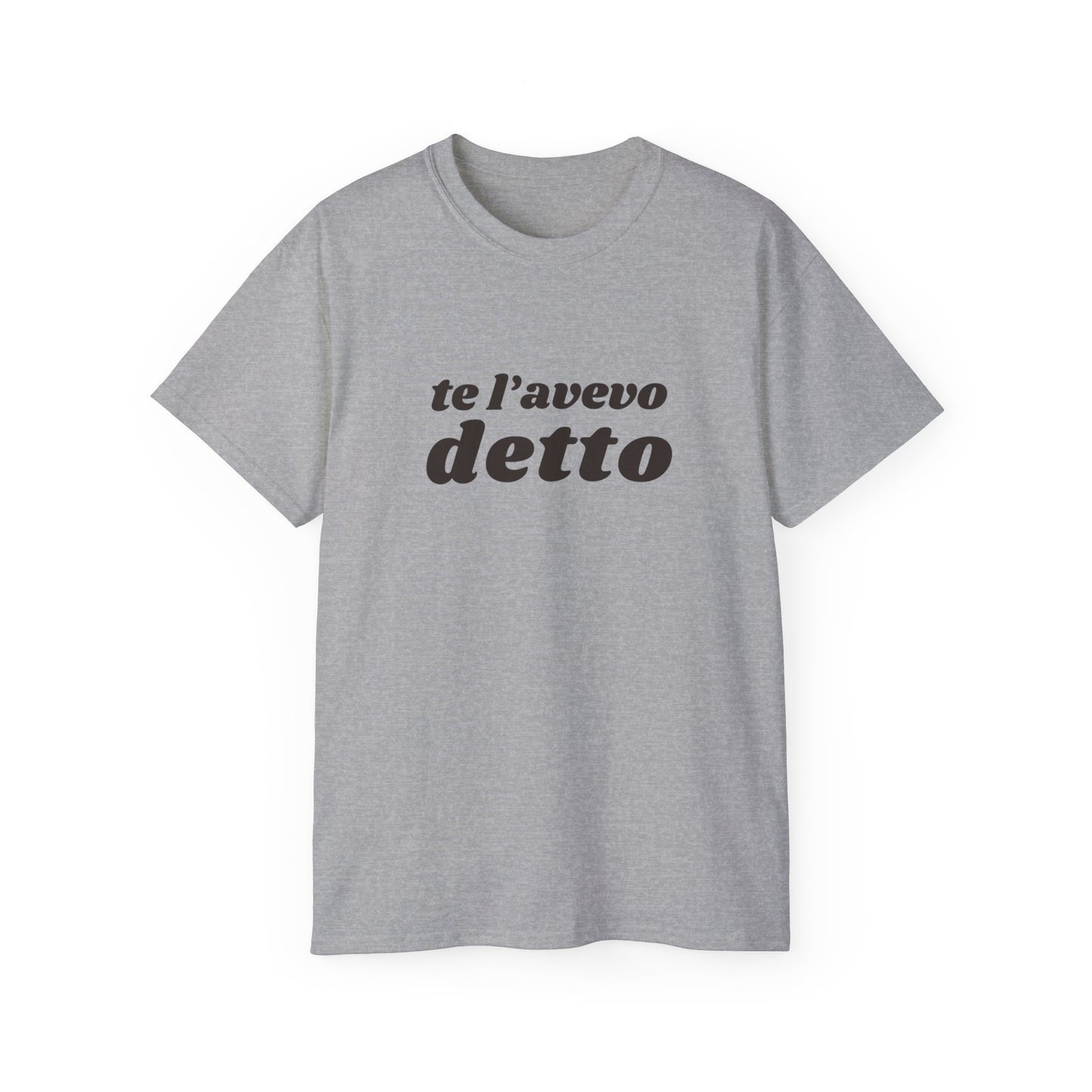 TE L'AVEVO DETTO T-Shirt Unisex
