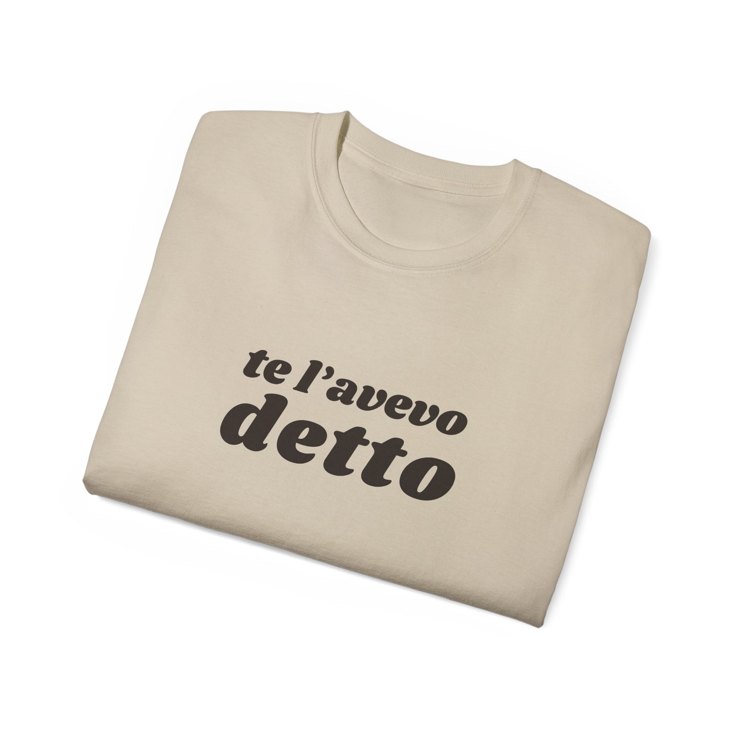 TE L'AVEVO DETTO T-Shirt Unisex