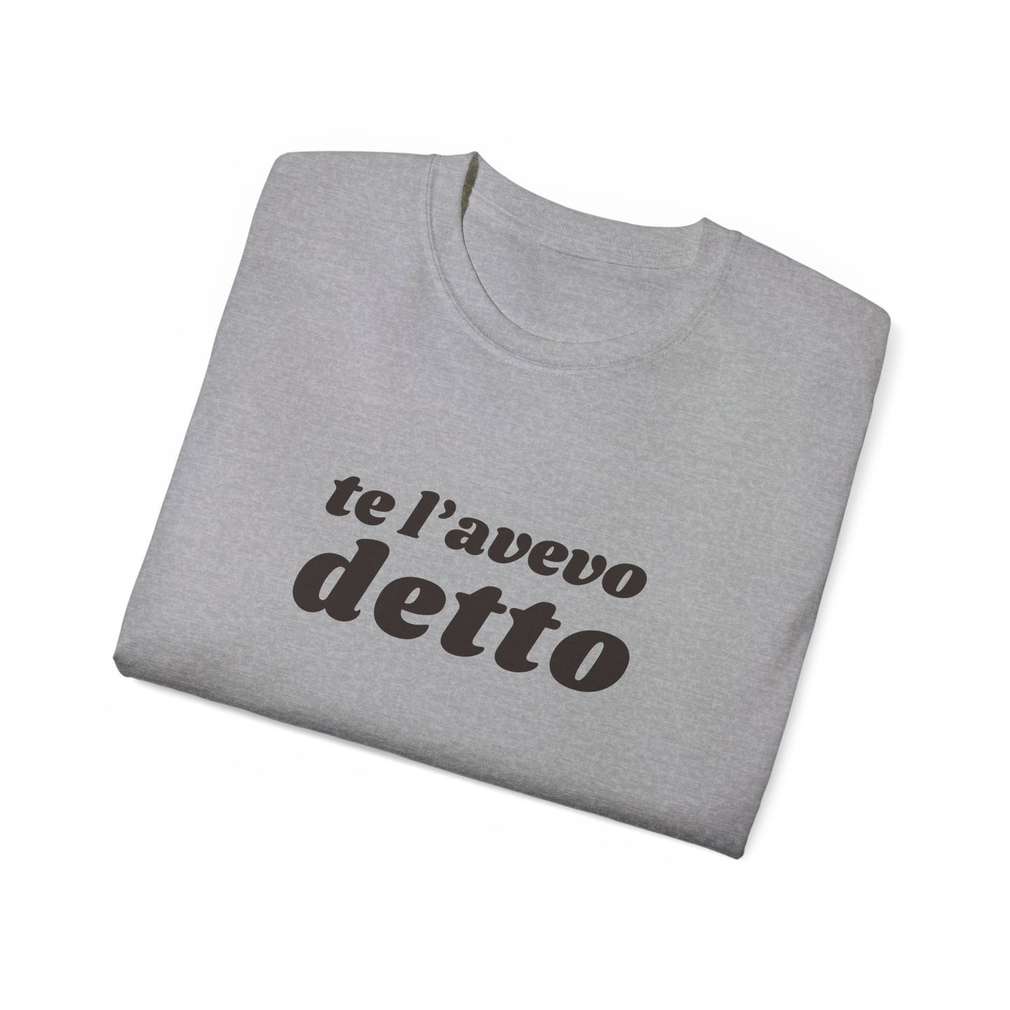 TE L'AVEVO DETTO T-Shirt Unisex
