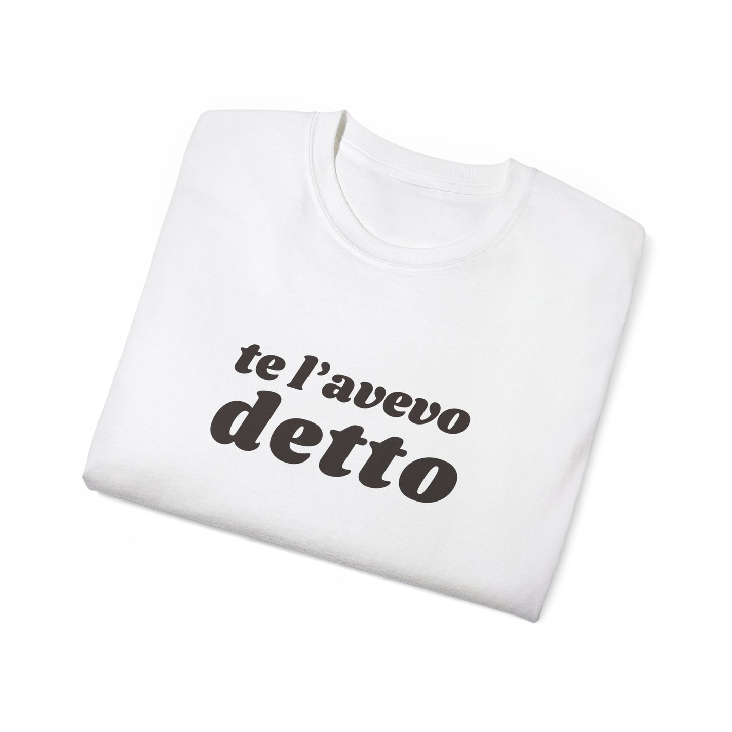 TE L'AVEVO DETTO T-Shirt Unisex