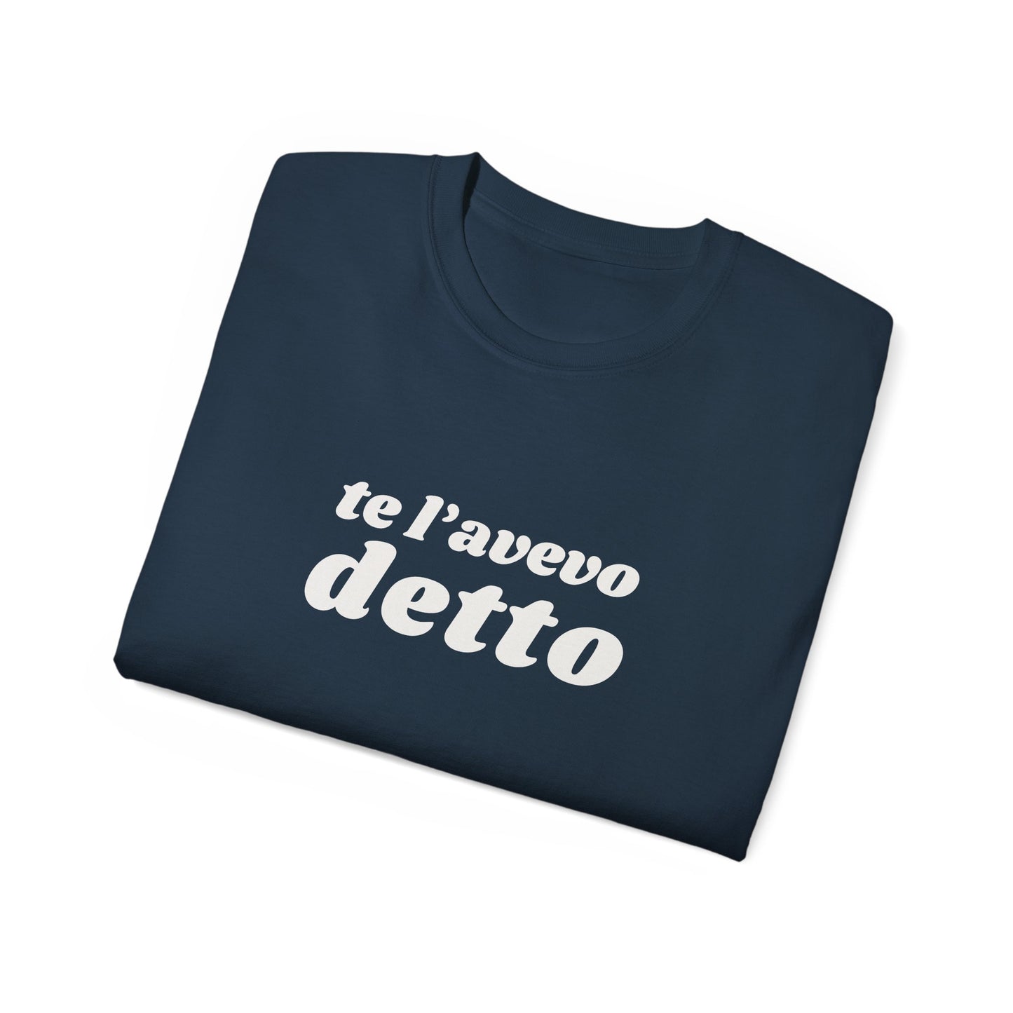 TE L'AVEVO DETTO T-Shirt Unisex