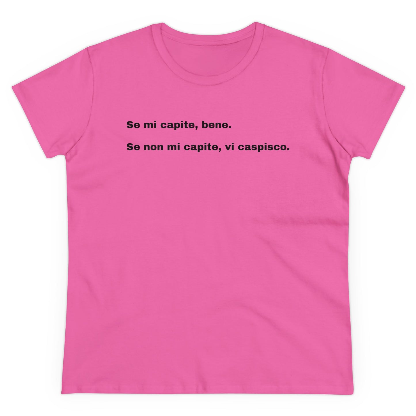 SE MI CAPITE, BENE T-Shirt Donna