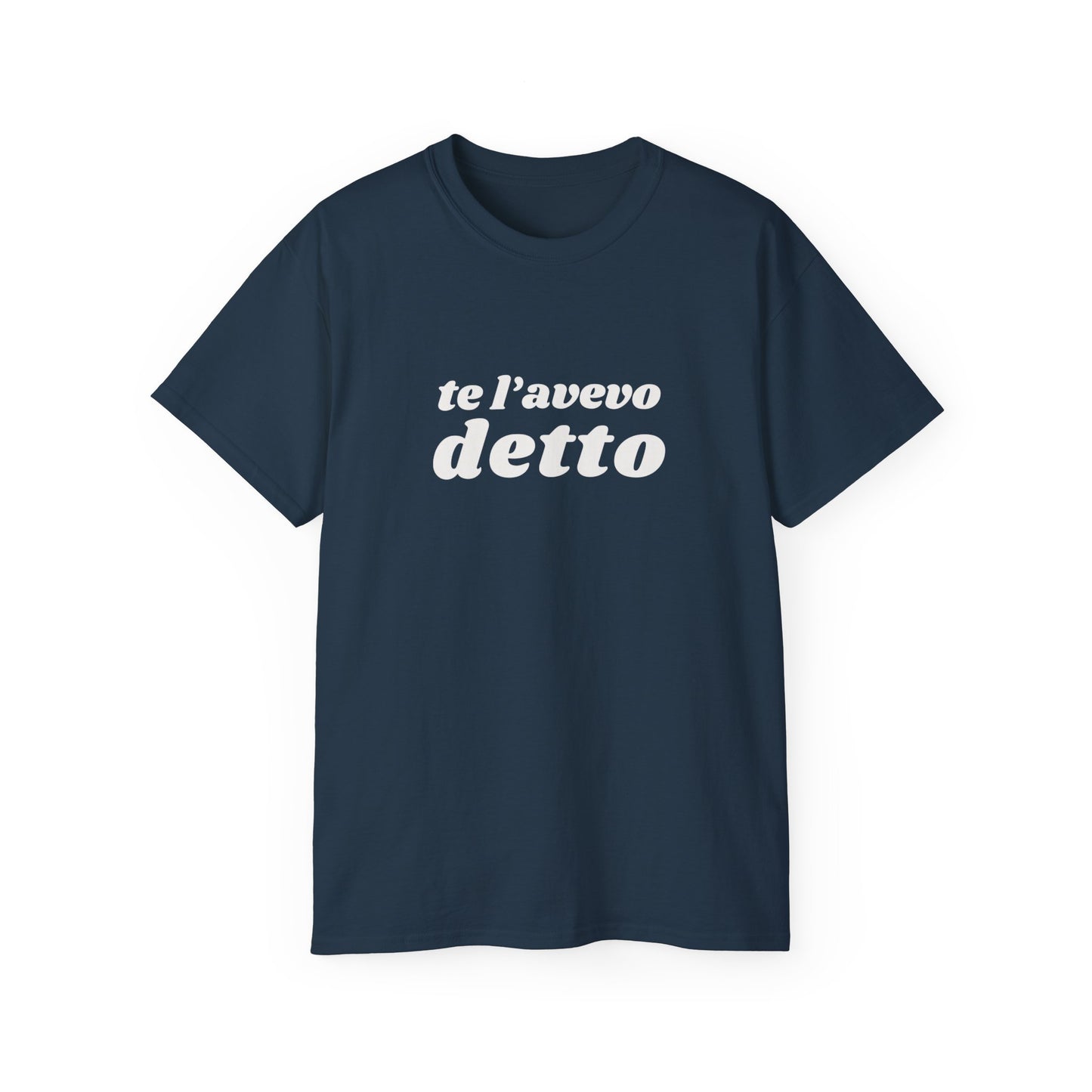 TE L'AVEVO DETTO T-Shirt Unisex