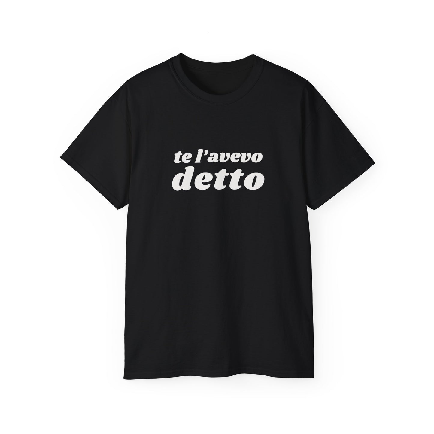 TE L'AVEVO DETTO T-Shirt Unisex