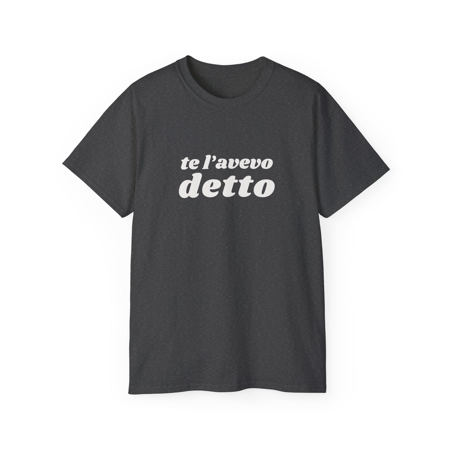 TE L'AVEVO DETTO T-Shirt Unisex