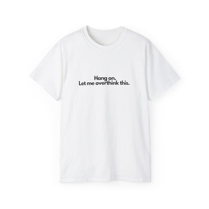OVERTHINK Unisex T-Shirt 