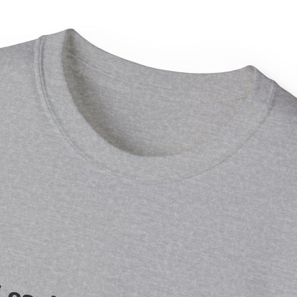 IF YOU UNDERSTAND ME, GOOD Unisex T-shirt 