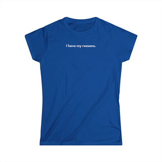 I Have My Reasons T-Shirt Donna Minimal | Maglietta donna frase forte | Tee donna indipendente | Abbigliamento minimal donna