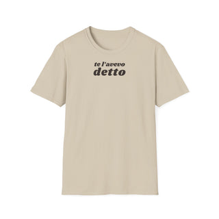 t-shirt-unisex-te-l-avevo-detto-stile-casual | Maglietta frase TE L’AVEVO DETTO | T-shirt unisex casual ironica | Maglietta stile urbano TE L’AVEVO DETTO