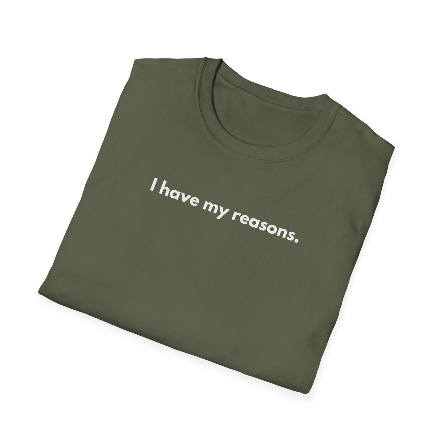 I Have My Reasons T-Shirt Unisex Casual | Maglietta unisex frase decisa | Tee lifestyle unisex moderna | Abbigliamento unisex statement