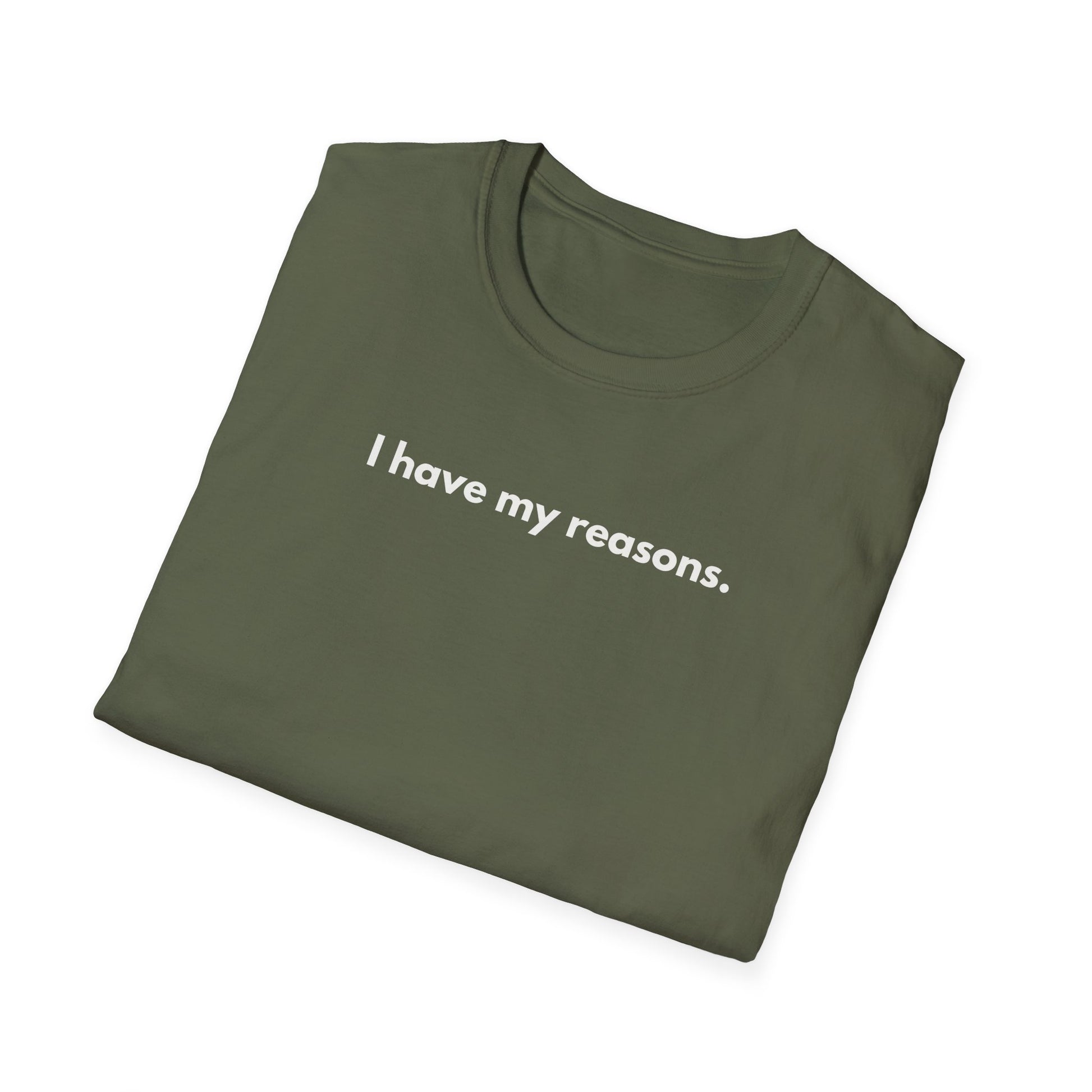 I Have My Reasons T-Shirt Unisex Casual | Maglietta unisex frase decisa | Tee lifestyle unisex moderna | Abbigliamento unisex statement