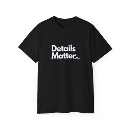 DETAILS MATTER T-Shirt Unisex