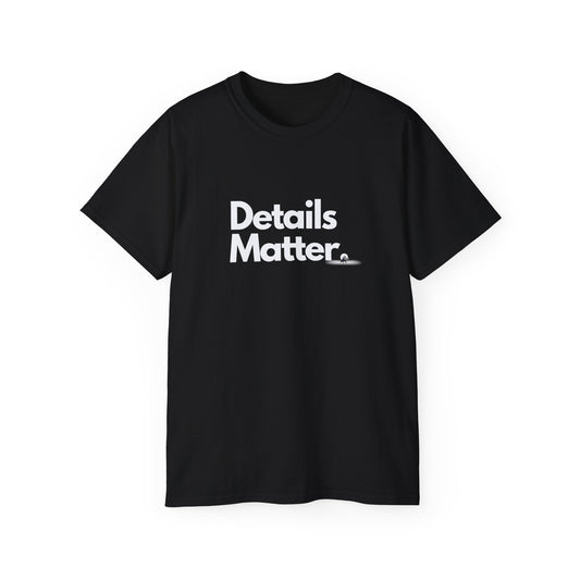 DETAILS MATTER Unisex T-Shirt