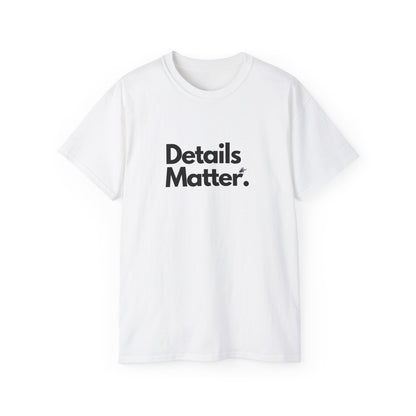 DETAILS MATTER T-Shirt Unisex