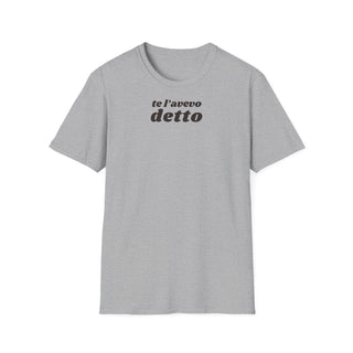 t-shirt-unisex-te-l-avevo-detto-stile-casual | Maglietta frase TE L’AVEVO DETTO | T-shirt unisex casual ironica | Maglietta stile urbano TE L’AVEVO DETTO