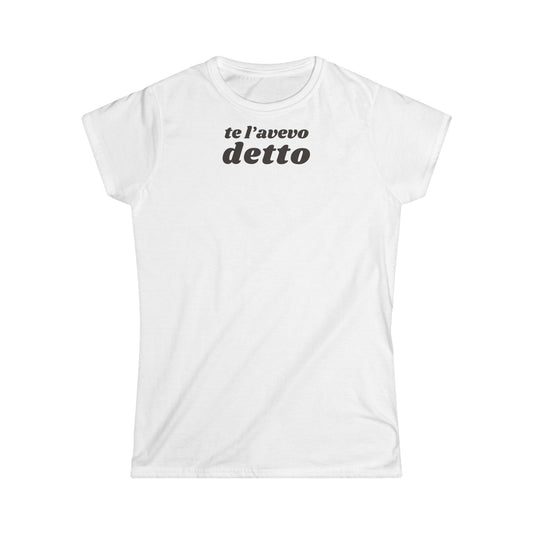 T-shirt Donna TE L’AVEVO DETTO Stile Casual | Maglietta donna frase ironica | T-shirt stile casual donna | Maglietta donna TE L’AVEVO DETTO moda