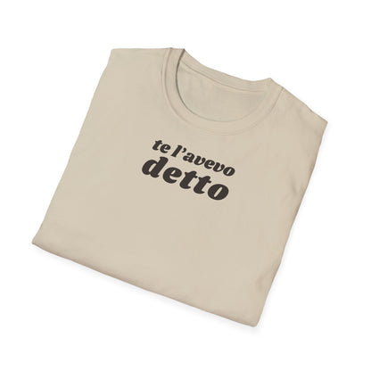 t-shirt-unisex-te-l-avevo-detto-stile-casual | Maglietta frase TE L’AVEVO DETTO | T-shirt unisex casual ironica | Maglietta stile urbano TE L’AVEVO DETTO