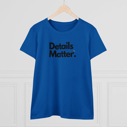 DETAILS MATTER Women's T-Shirt