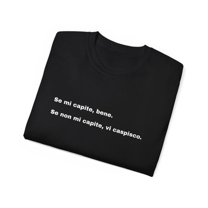 IF YOU UNDERSTAND ME, GOOD Unisex T-shirt 