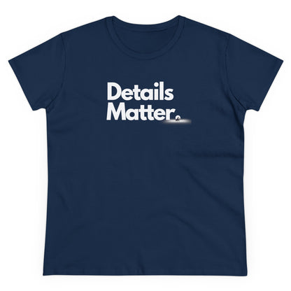 DETAILS MATTER Women's T-Shirt