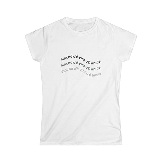 t-shirt-donna-finche-ce-vita-ce-ansia-moda | Maglietta donna finché c’è vita c’è ansia | T-shirt lifestyle donna ironica | Maglietta donna messaggio ironico