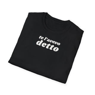 t-shirt-unisex-te-l-avevo-detto-stile-casual | Maglietta frase TE L’AVEVO DETTO | T-shirt unisex casual ironica | Maglietta stile urbano TE L’AVEVO DETTO