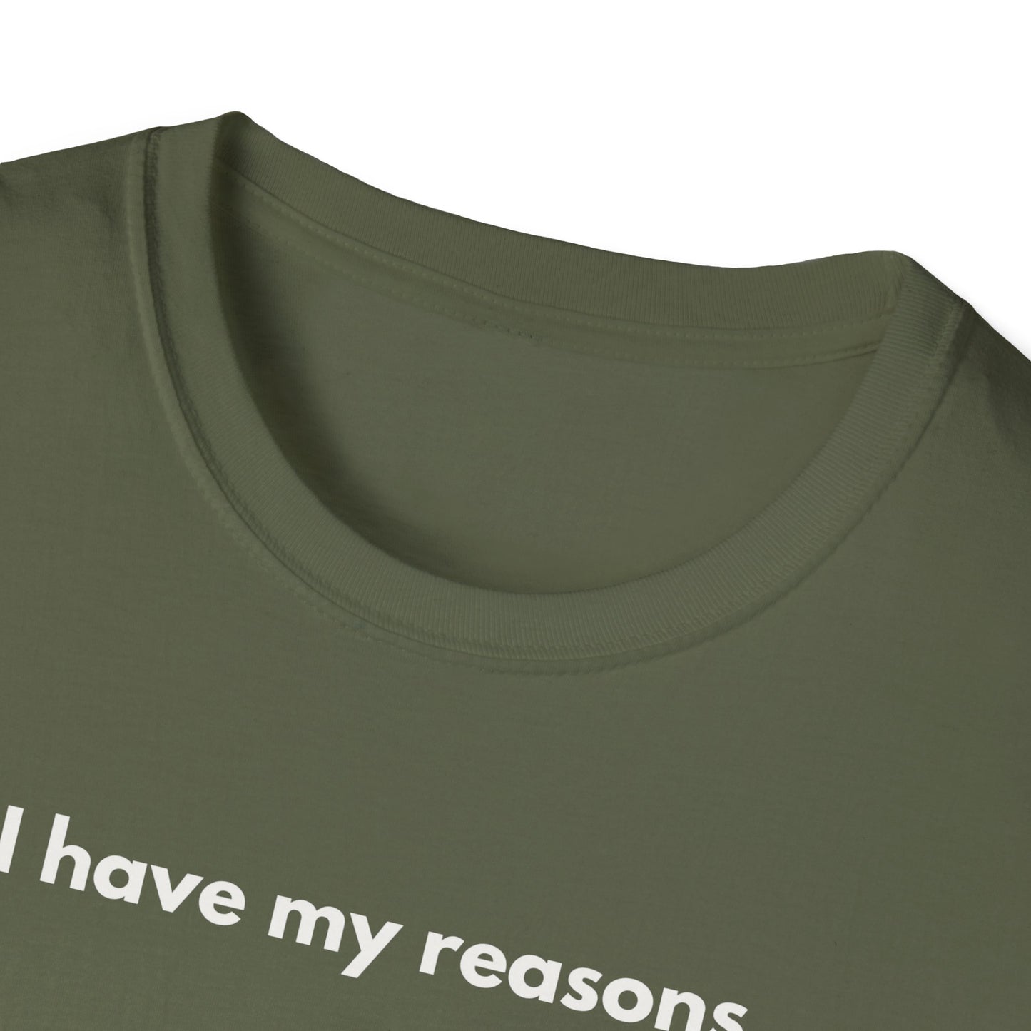 I Have My Reasons T-Shirt Unisex Casual | Maglietta unisex frase decisa | Tee lifestyle unisex moderna | Abbigliamento unisex statement