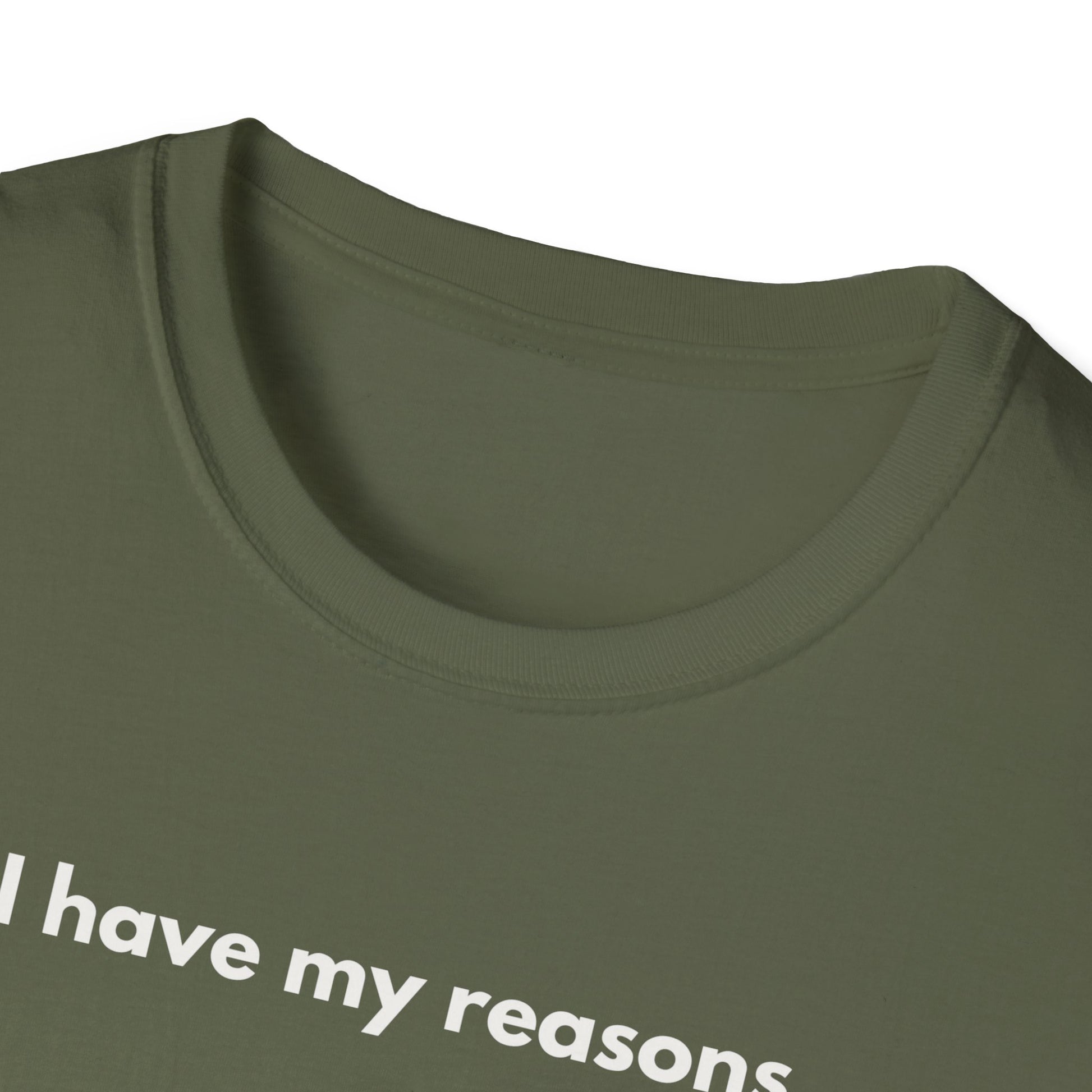 I Have My Reasons T-Shirt Unisex Casual | Maglietta unisex frase decisa | Tee lifestyle unisex moderna | Abbigliamento unisex statement