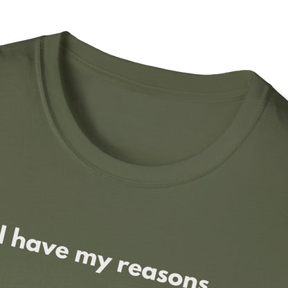I Have My Reasons T-Shirt Unisex Casual | Maglietta unisex frase decisa | Tee lifestyle unisex moderna | Abbigliamento unisex statement