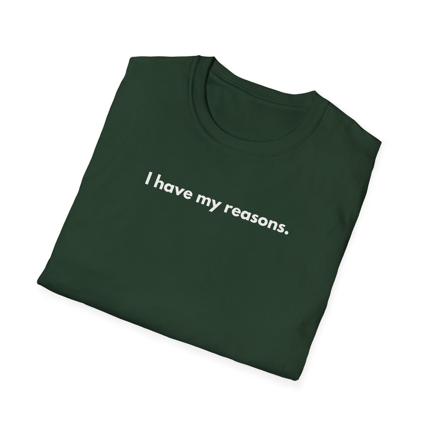I Have My Reasons T-Shirt Unisex Casual | Maglietta unisex frase decisa | Tee lifestyle unisex moderna | Abbigliamento unisex statement
