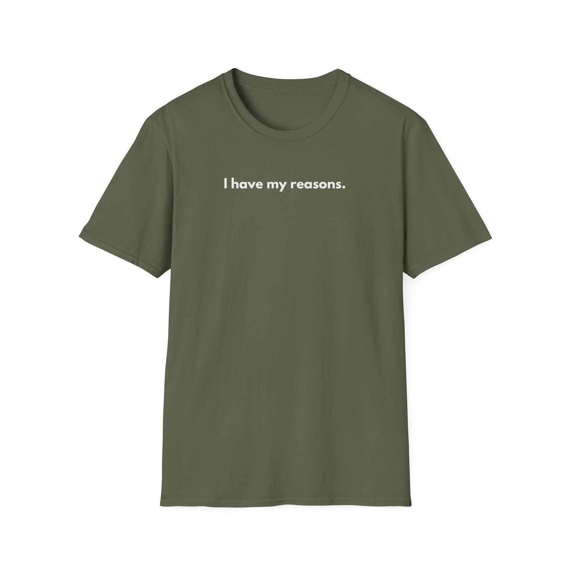 I Have My Reasons T-Shirt Unisex Casual | Maglietta unisex frase decisa | Tee lifestyle unisex moderna | Abbigliamento unisex statement