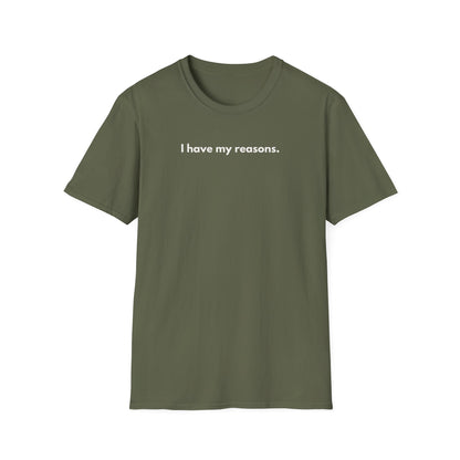I Have My Reasons T-Shirt Unisex Casual | Maglietta unisex frase decisa | Tee lifestyle unisex moderna | Abbigliamento unisex statement