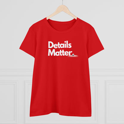 DETAILS MATTER Women's T-Shirt