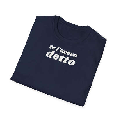 t-shirt-unisex-te-l-avevo-detto-stile-casual | Maglietta frase TE L’AVEVO DETTO | T-shirt unisex casual ironica | Maglietta stile urbano TE L’AVEVO DETTO