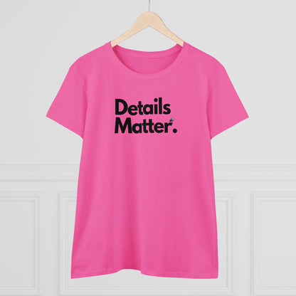 DETAILS MATTER Women's T-Shirt