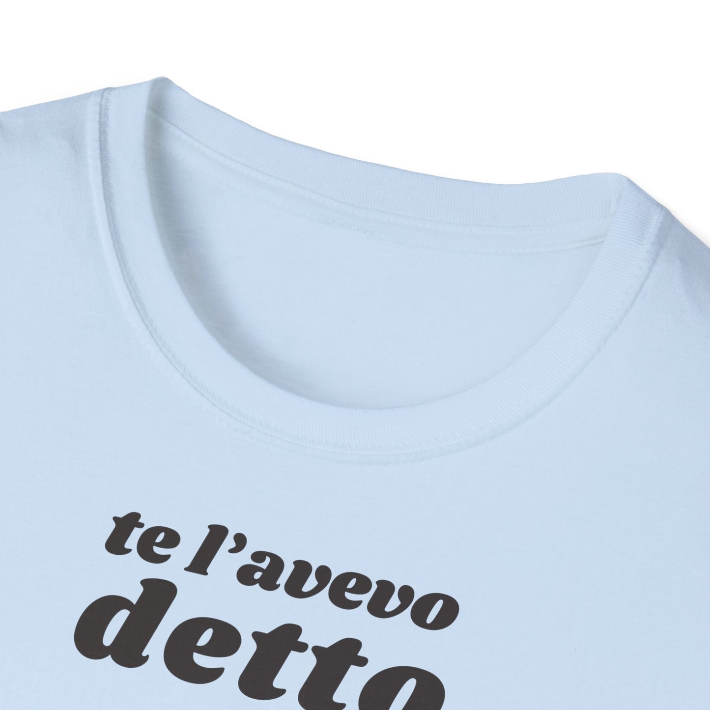 t-shirt-unisex-te-l-avevo-detto-stile-casual | Maglietta frase TE L’AVEVO DETTO | T-shirt unisex casual ironica | Maglietta stile urbano TE L’AVEVO DETTO