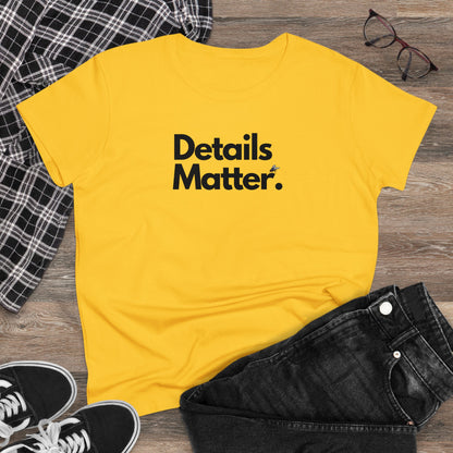 DETAILS MATTER Women's T-Shirt