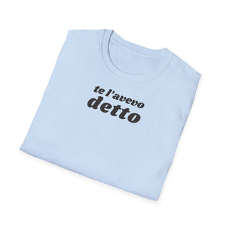 t-shirt-unisex-te-l-avevo-detto-stile-casual | Maglietta frase TE L’AVEVO DETTO | T-shirt unisex casual ironica | Maglietta stile urbano TE L’AVEVO DETTO