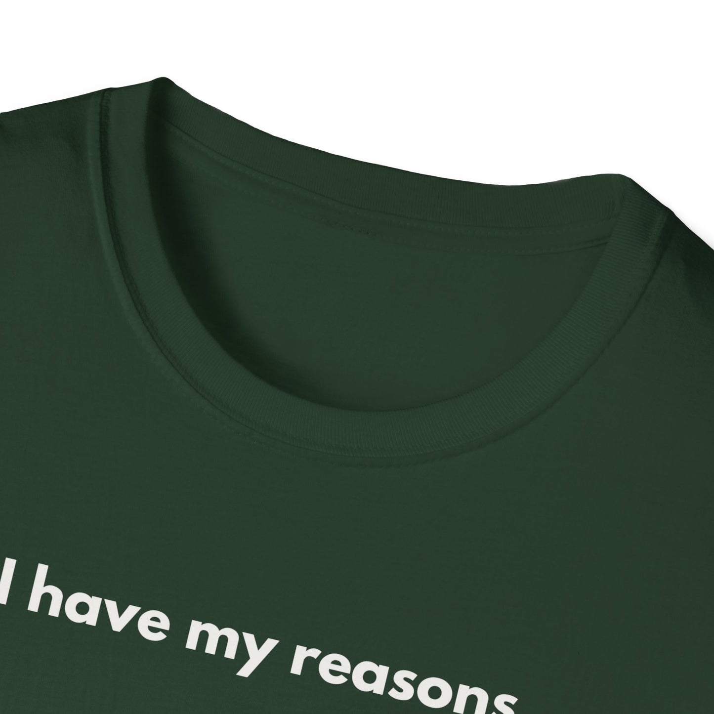I Have My Reasons T-Shirt Unisex Casual | Maglietta unisex frase decisa | Tee lifestyle unisex moderna | Abbigliamento unisex statement