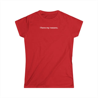 I Have My Reasons T-Shirt Donna Minimal | Maglietta donna frase forte | Tee donna indipendente | Abbigliamento minimal donna