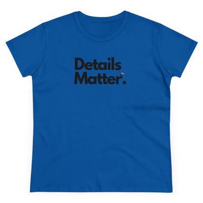 DETAILS MATTER Women's T-Shirt