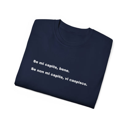 IF YOU UNDERSTAND ME, GOOD Unisex T-shirt 