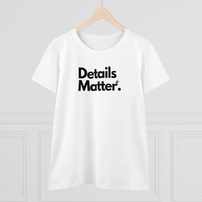 DETAILS MATTER Women's T-Shirt