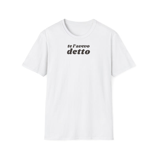 t-shirt-unisex-te-l-avevo-detto-stile-casual | Maglietta frase TE L’AVEVO DETTO | T-shirt unisex casual ironica | Maglietta stile urbano TE L’AVEVO DETTO