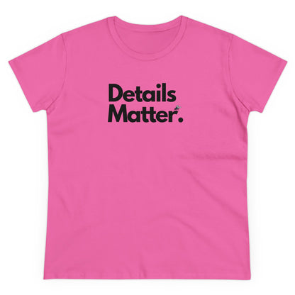 DETAILS MATTER Women's T-Shirt