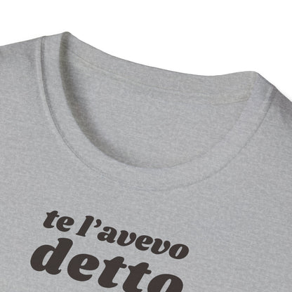 t-shirt-unisex-te-l-avevo-detto-stile-casual | Maglietta frase TE L’AVEVO DETTO | T-shirt unisex casual ironica | Maglietta stile urbano TE L’AVEVO DETTO