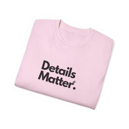 DETAILS MATTER T-Shirt Unisex