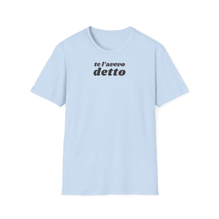 t-shirt-unisex-te-l-avevo-detto-stile-casual | Maglietta frase TE L’AVEVO DETTO | T-shirt unisex casual ironica | Maglietta stile urbano TE L’AVEVO DETTO