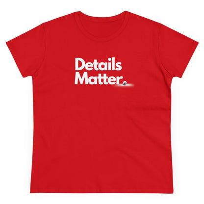 DETAILS MATTER Women's T-Shirt